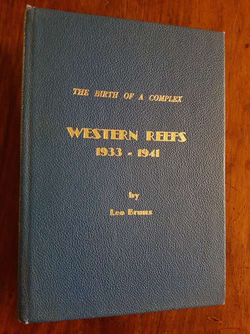 The Birth of a Complex - Western Reefs 1933-1941 - By Leo Bruns - Signed Copy