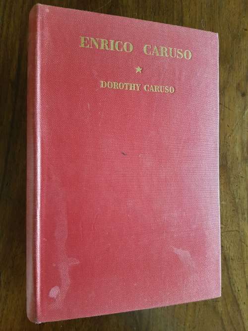 Enrico Caruso - His Life and Death - By Dorothy Caruso