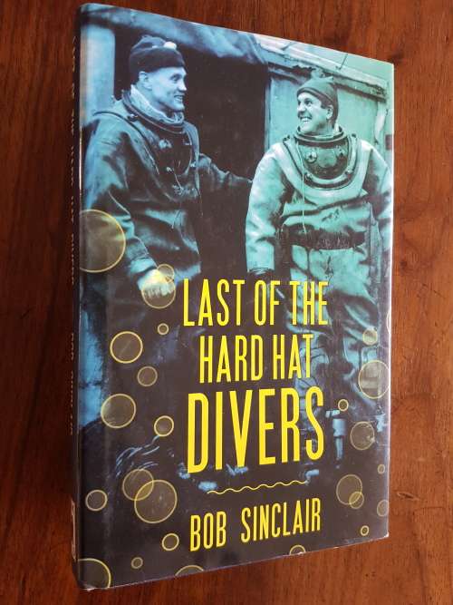Last of the Hard Hat Divers - Bob Sinclair - Signed Copy