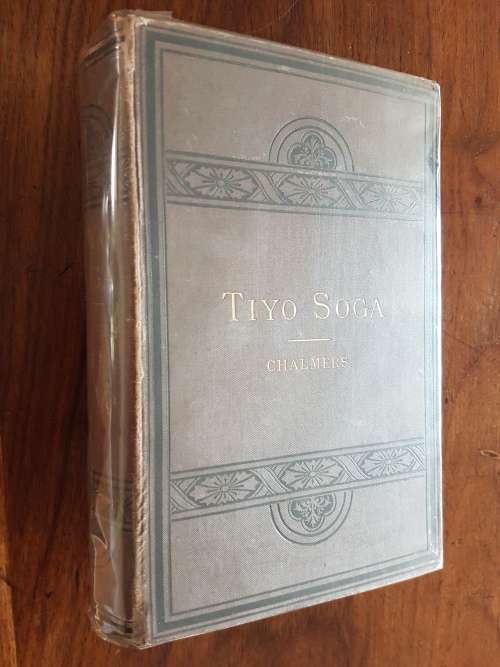 Tiyo Soga : A Page of South African Mission Work - By John A. Chalmers - Plus Cape Monthly Magazines