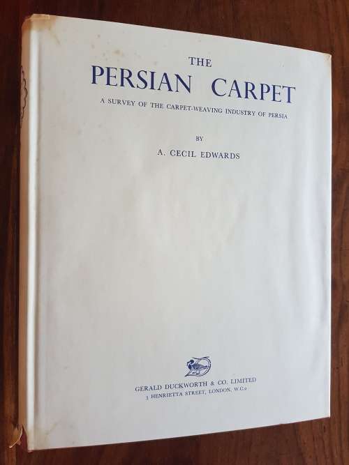 The Persian Carpet - A Survey of the Carpet-Weaving Industry of Persia - A. Cecil Edwards