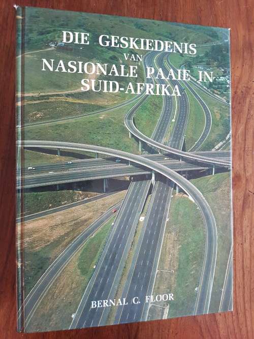 Die Geskiedenis van Nasionale Paaie in Suid-Afrika - Bernal C. Floor