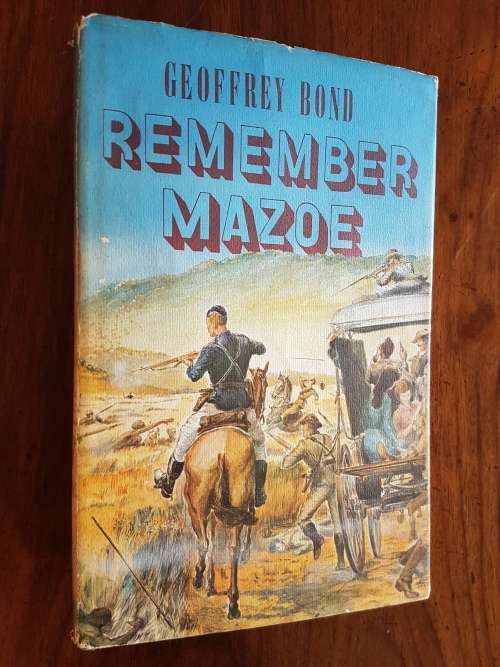 Remember Mazoe - The Reconstruction of an Incident - Geoffrey Bond