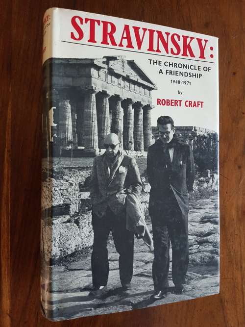 Stravinsky: The Chronicle of a Friendship 1948-1971 - By Robert Craft