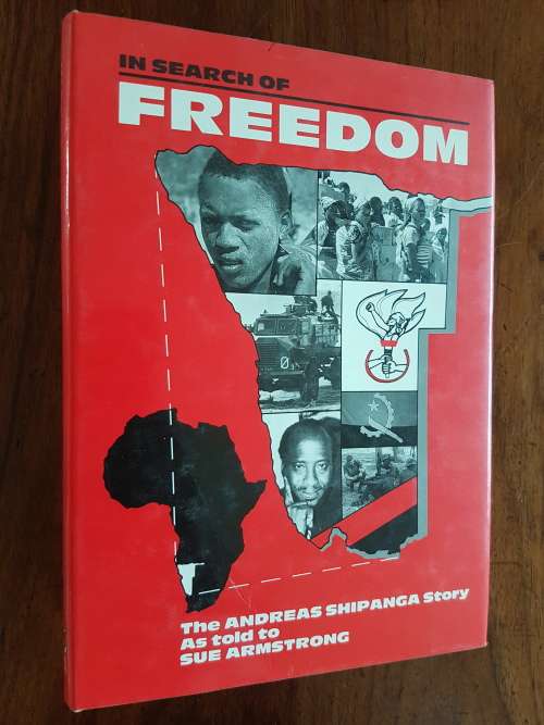 In Search of Freedom - The Andreas Shipanga Story - As told to Sue Armstrong