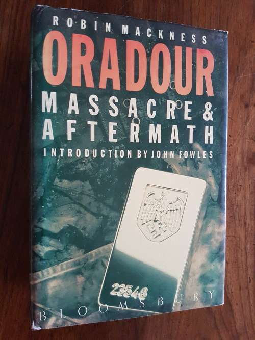 Oradour - Massacre and Aftermath - By Robin Mackness