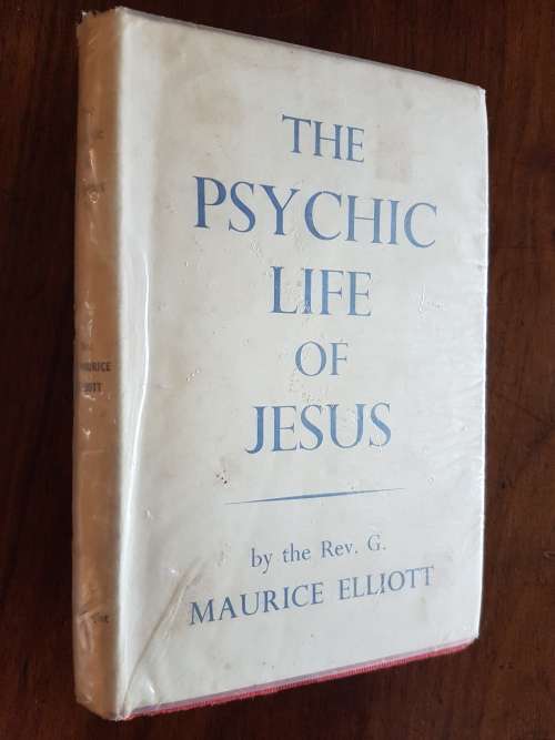 The Psychic Life of Jesus - By the Rev. G. Maurice Elliot