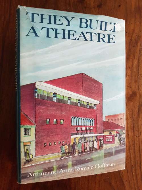They Built a Theatre - History of Johannesburg Repertory Players - Arthur and Anna Romain Hoffman