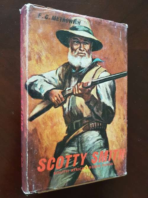 Scotty Smith - South Africa`s Robin Hood - By F.C. Metrowich