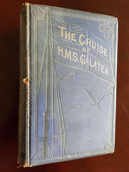 The Cruise of H.M.S. Galatea - Captain H.R.H. The Duke of Edinburgh, K.G. in 1867-1868