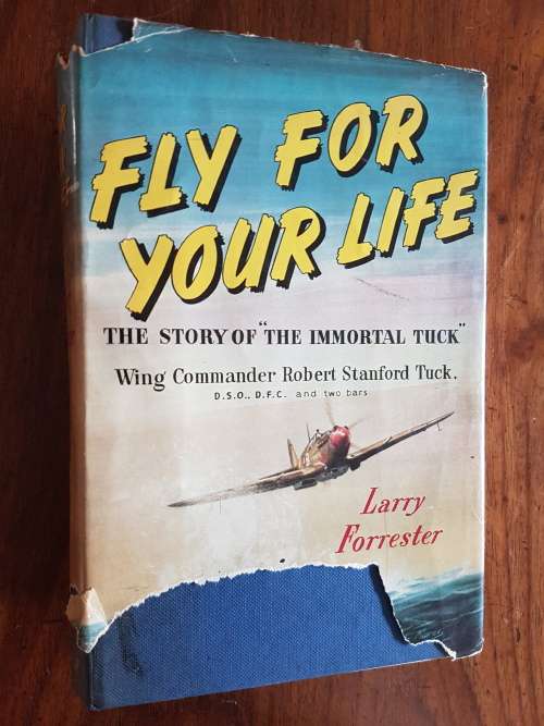 Fly for your Life - The Story of `The Immortal Tuck` - By Larry Forrester