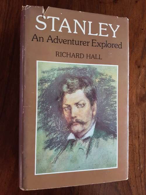 Stanley - An Adventurer Explored - By Richard Hall