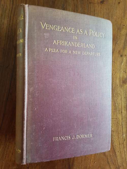 Vengeance as Policy in Afrikanderland - A Plea for a New Departure - Francis J. Dormer
