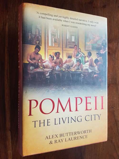 Pompeii The Living City - By Alex Butterworth and Ray Laurence