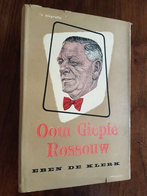 Oom Giepie Rossouw - `n Biografie - Deur Eben De Klerk