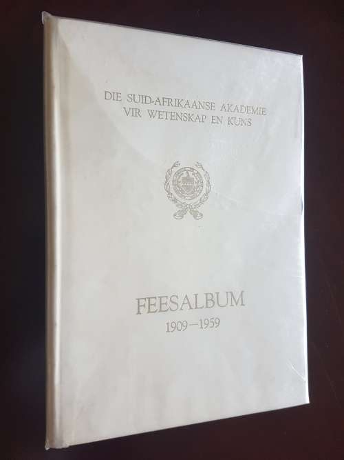 Die Suid-Afrikaanse Akademie vir Wetenskap en Kuns Feesalbum 1909-1959