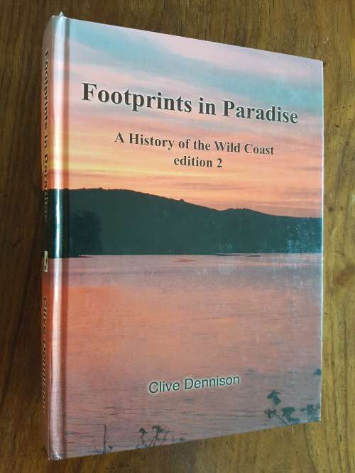 Footprints in Paradise - A History of the Wild Coast - By Clive Dennison