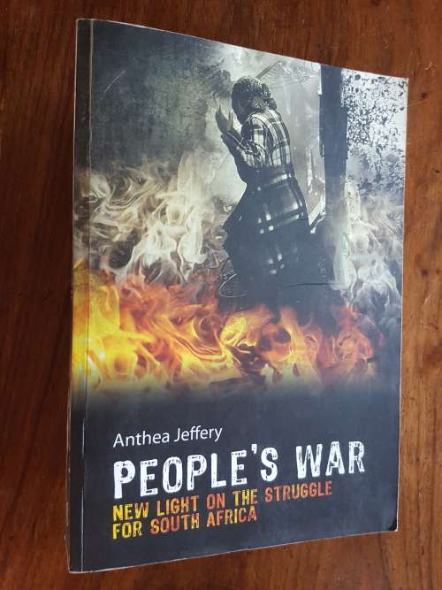 People`s War - New Light on the Struggle for South Africa - By Anthea Jeffery