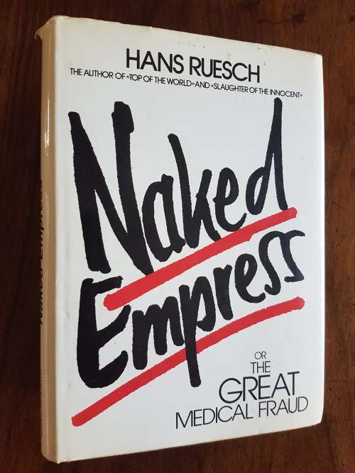 Naked Empress or the Great Medical Fraud - By Hans Ruesch - Signed Copy