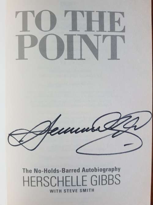 To The Point - The No-Holds-Barred Autobiography - Herschelle Gibbs with Steve Smith - Signed