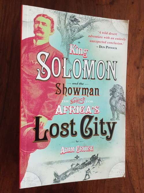 King Solomon and the Showman - The Search for Africa`s Lost City - By Adam Cruise