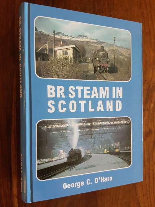 BR Steam in Scotland - By George C. O`Hara
