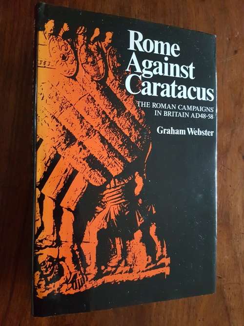 Rome Against Caratacus - The Roman Campaigns in Britain AD48-58 - Graham Webster