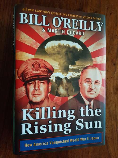 Killing the Rising Sun - By Bill O`Reilly and Martin Dugard