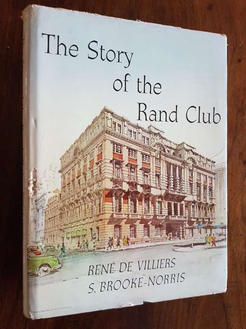 The Story of the Rand Club  By René de Villiers and S. Brooke-Norris