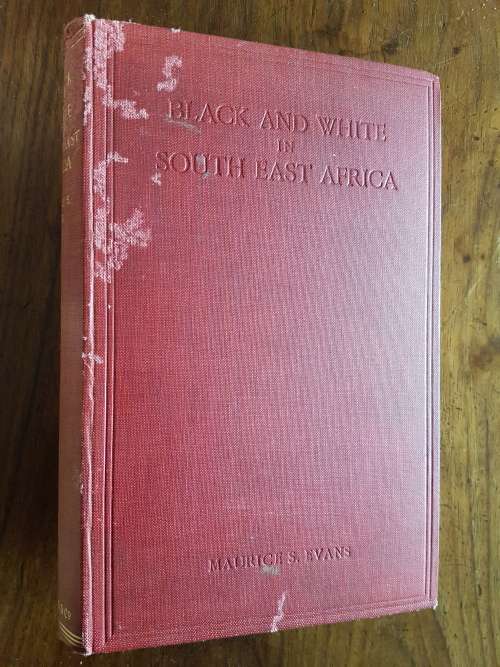 Black and White in South East Africa - A Study in Sociology - Maurice S. Evans