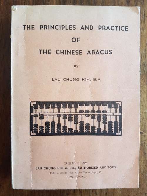 The Principles and Practice of the Chinese Abacus - By Lau Chung Him, B.A.