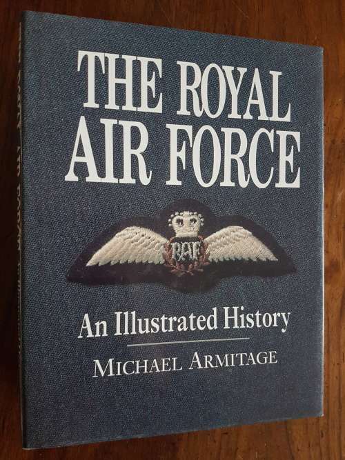 The Royal Air Force - An Illustrated History - By Michael Armitage