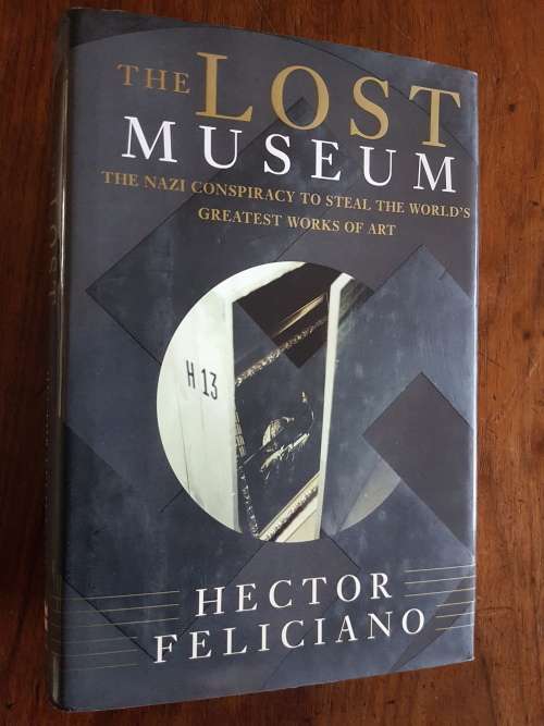 The Lost Museum - The Nazi Conspiracy to Steal the World`s Greatest Works of Art - Hector Feliciano