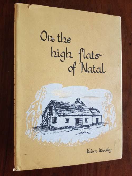 On the High Flats of Natal - Earliest Pioneers in the Highflats/Ixopo Area of Southern Natal