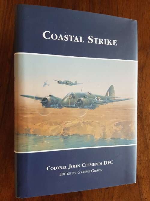 Coastal Strike - By Colonel John Clements DFC Edited by Graeme Gibson