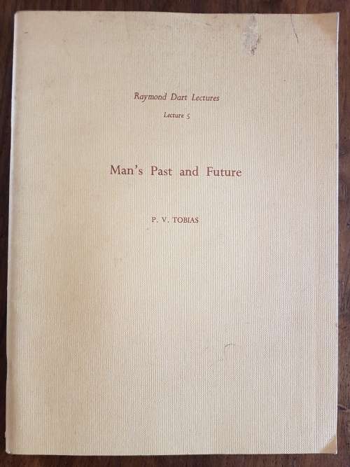 Man`s Past and Future - Raymond Dart Lectures No. 5 - By Phillip Tobias