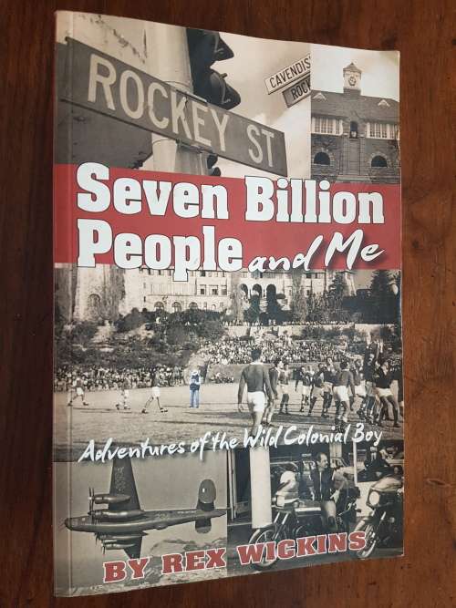 Signed - Seven Billion People and Me - Adventures of the Wild Colonial Boy - Rex Wickens