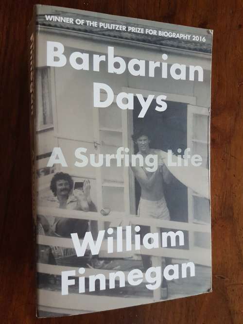 Barbarian Days - A Surfing Life - By William Finnegan