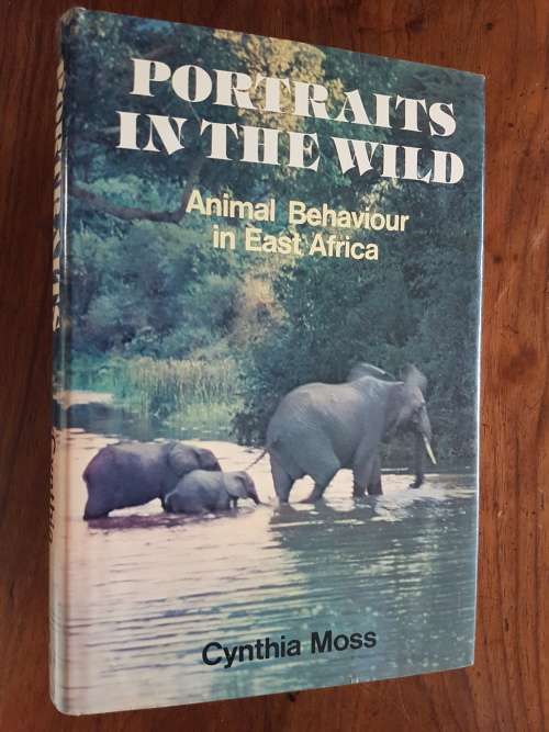 Portraits in the Wild - Animal Behaviour in East Africa - By Cynthia Moss