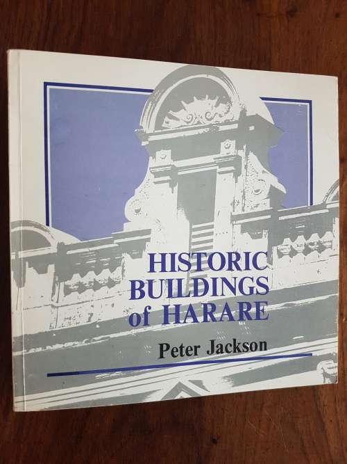 Historic Buildings of Harare - By Peter Jackson