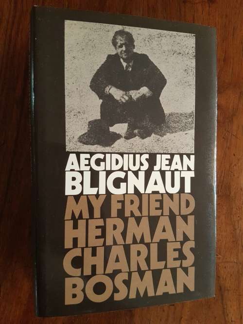 My Friend Herman Charles Bosman - By Aegidius Jean Blignaut