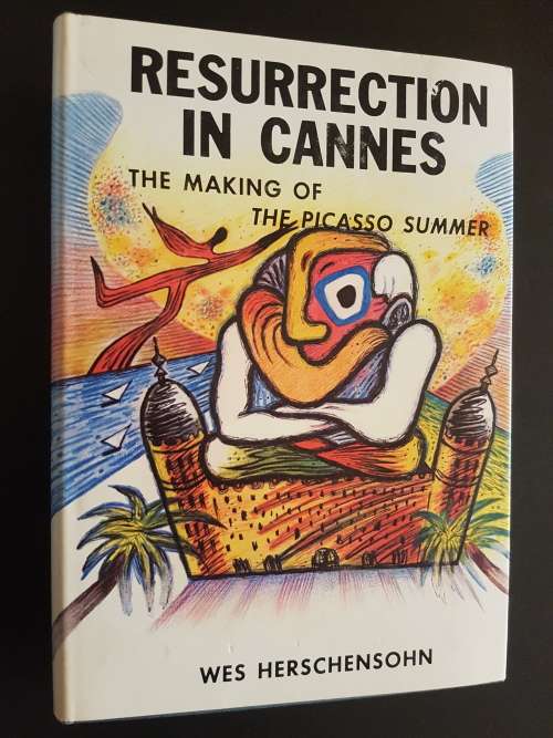 Resurrection in Cannes - The Making of The Picasso Summer - By Wes Herschensohn