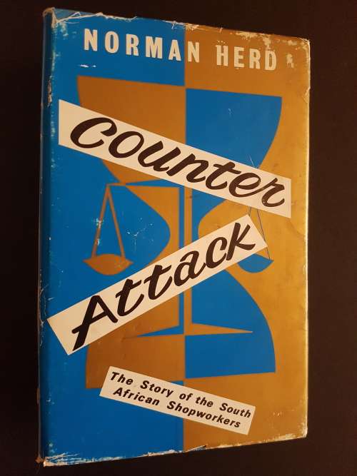 Counter Attack - The Story of the South African Shopworkers - By Norman Herd - Signed
