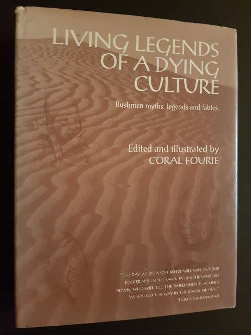 Living Legends of a Dying Culture - Bushmen Myths, Legends & Fables - Coral Fourie - Signed