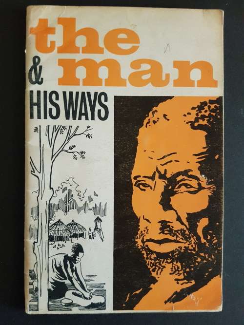 The Man & His Ways - An Introduction to the Customs and Beliefs of Rhodesia`s African People
