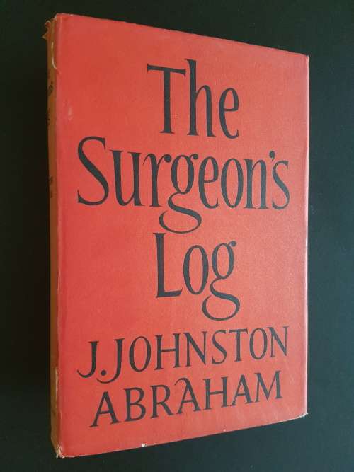 The Surgeon`s Log - By J. Johnston Abraham