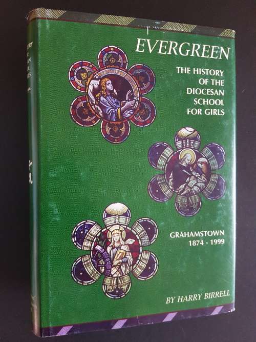 Evergreen - The History of the Diocesan School for Girls - Grahamstown 1874-1999
