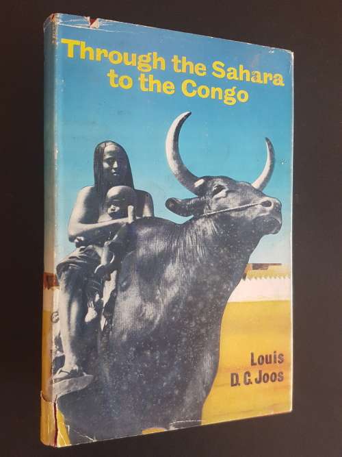 Through the Sahara to the Congo - By Louis D.G. Joos