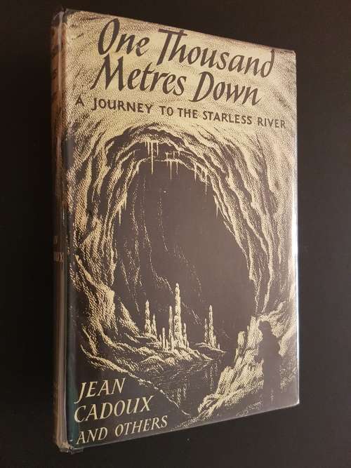 One Thousand Metres Down - A Journey to the Starless River - By Jean Cadoux and Others