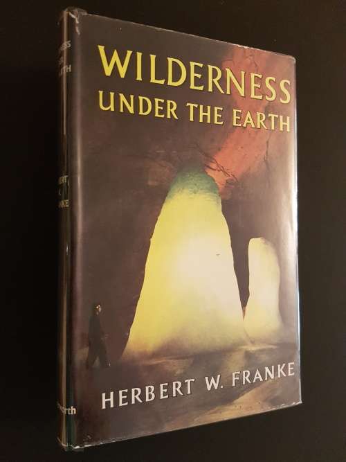 Wilderness Under the Earth - By Herbert W. Franke